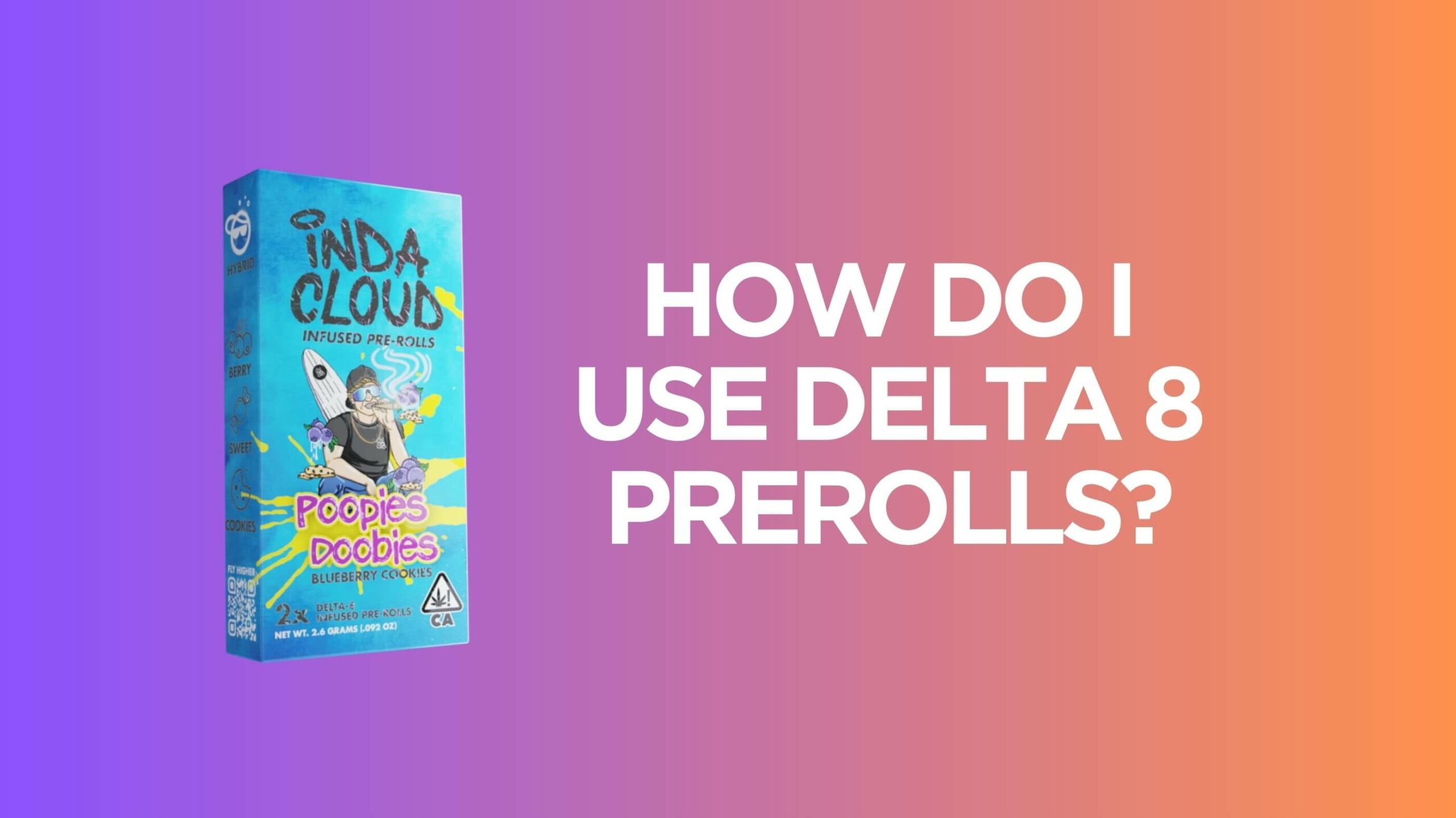 How Do I Use Delta 8 Prerolls? 5 Use D8 Pre-Rolls