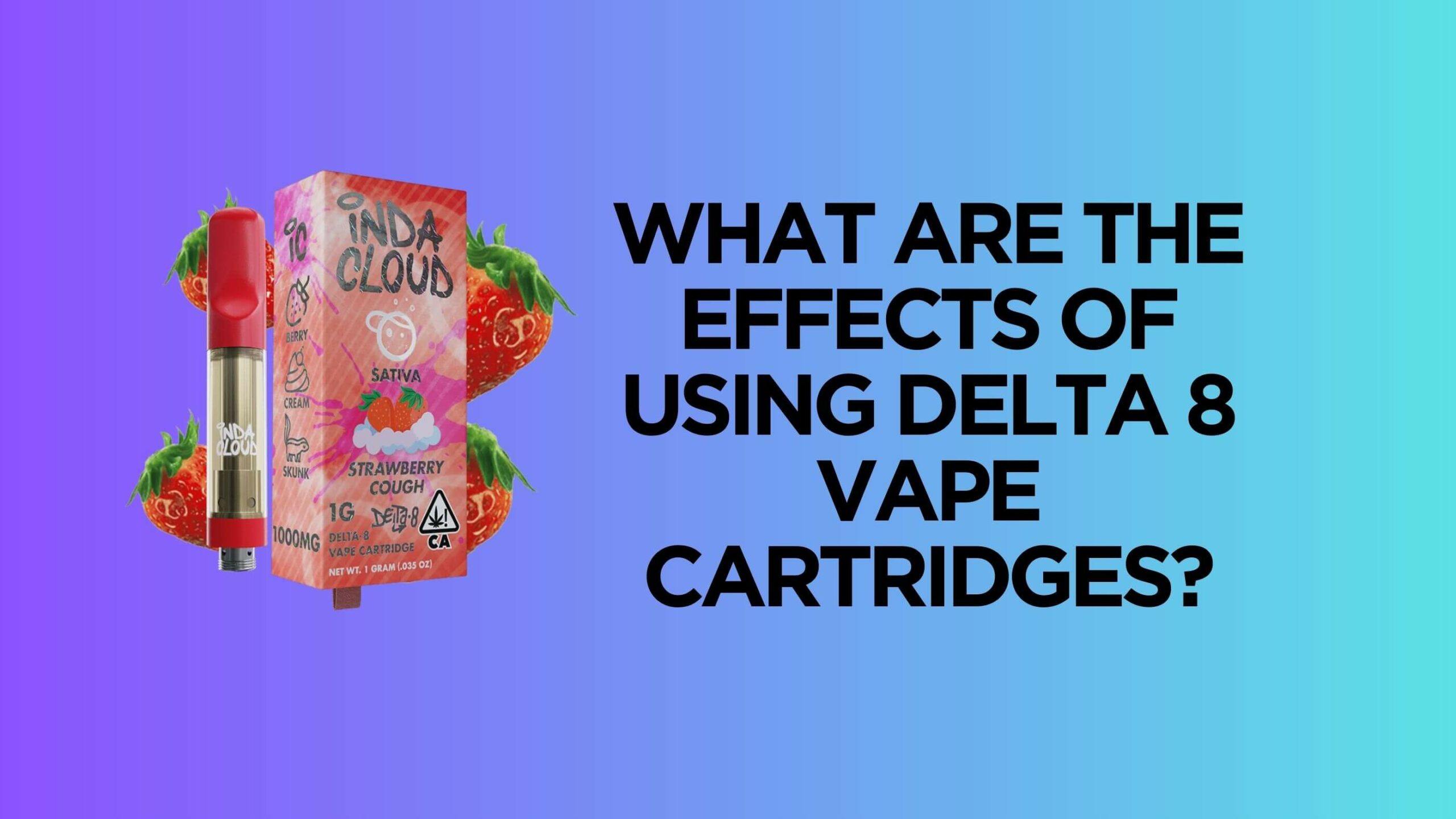 What Are The Effects Of Using Delta 8 Vape Cartridges? 5 D8 Vape Cartridge