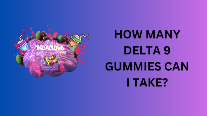 How Many Delta 9 Gummies Can I Take? 27 How Many Delta 9 Gummies Can I Take